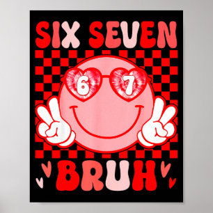 67 Bruh Funny Valentine Six Seven Meme Hearts 6 7  Poster