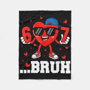 67 Bruh Heart Funny Six Seven Meme Valentine Boy G Fleece Blanket