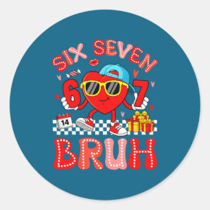 67 Bruh Heart Funny Valentine Six Seven Meme 6 7 B Classic Round Sticker