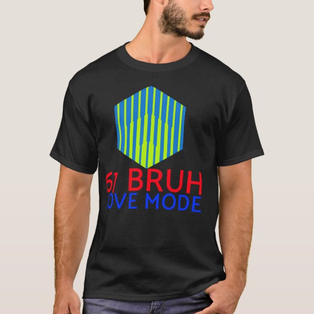67 Bruh Love Mode	 T-Shirt (Front)