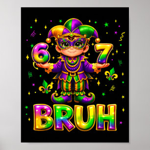 67 Bruh Mardi Gras Boys Six Seven Fat Tuesday 6 7  Poster