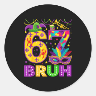 67 Bruh Mardi Gras Funny Carnival 67 Meme Gen Alph Classic Round Sticker