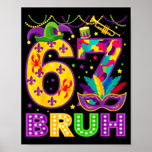67 Bruh Mardi Gras Funny Carnival 67 Meme Gen Alph Poster