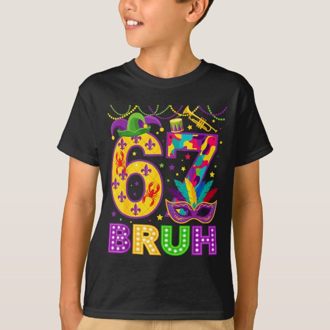 67 Bruh Mardi Gras Funny Carnival 67 Meme Gen Alph T-Shirt (Front)