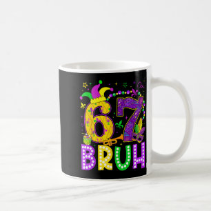 67 Bruh Mardi Gras Funny Carnival Meme Slang Gen A Coffee Mug