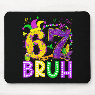 67 Bruh Mardi Gras Funny Carnival Meme Slang Gen A Mouse Pad