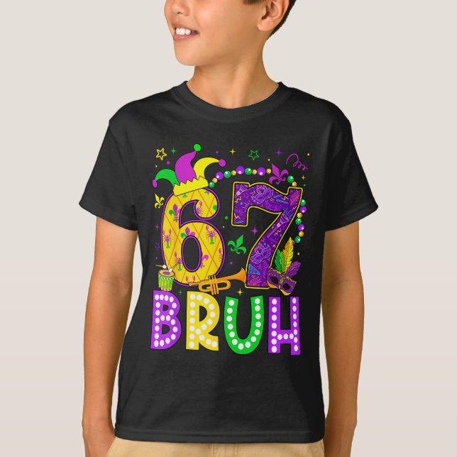 67 Bruh Mardi Gras Funny Carnival Meme Slang Gen A T-Shirt (Front)