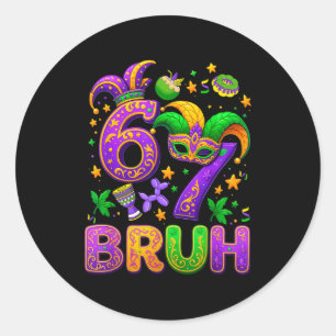 67 Bruh Mardi Gras Six Seven Fat Tuesday Carnival  Classic Round Sticker