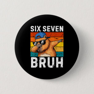 67 Bruh Meme Funny 6 7 Capybara For Boys Kids Six  2 Inch Round Button
