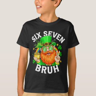 67 Bruh Six Seven Funny 6 7 Meme St Patricks Day L T-Shirt