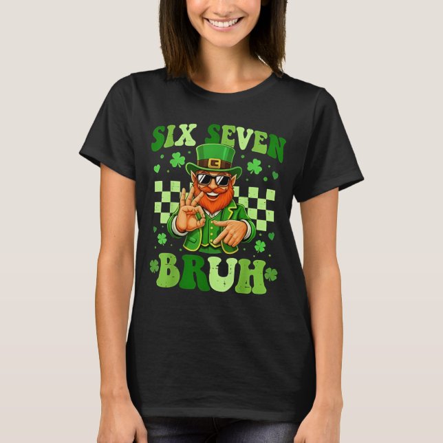 67 Bruh St Patricks Day Leprechaun Six Seven Meme  T-Shirt (Front)