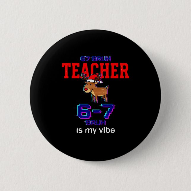 67 Bruh Teacher Funny Christmas School Staff  2 Inch Round Button (Front)