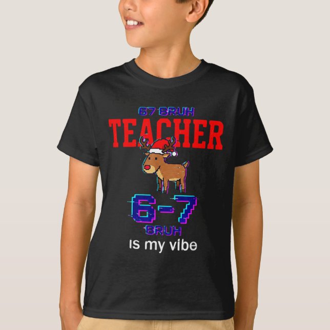 67 Bruh Teacher Funny Christmas School Staff  T-Shirt (Front)