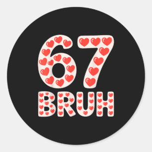 67 Bruh Valentine Hearts Funny Meme  Classic Round Sticker
