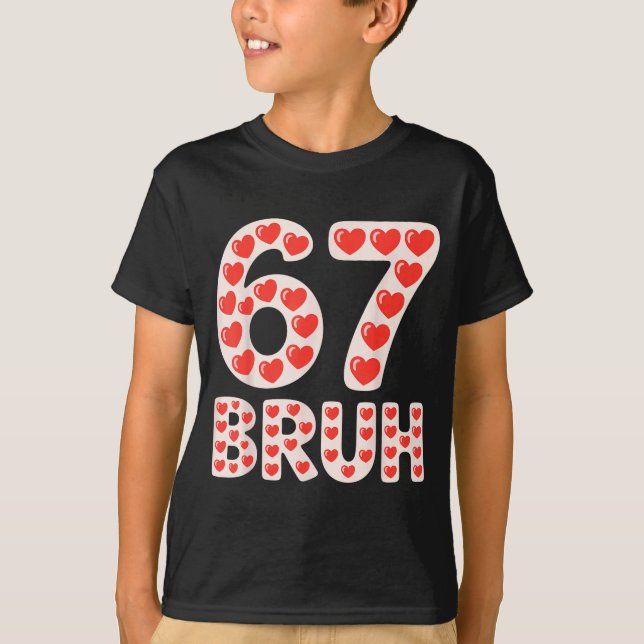 67 Bruh Valentine Hearts Funny Meme  T-Shirt (Front)