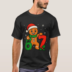 67 Christmas 6 7 Gingerbread 6-7 Meme Six Seven Bo T-Shirt