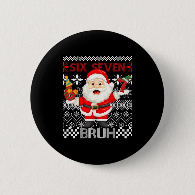 67 Christmas 6 7 Six Seven Bruh Xmas Santa Sweater 2 Inch Round Button (Front)