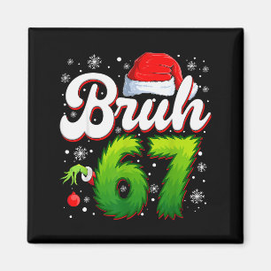 67 Christmas Bruh 6 7 Meme Funny Six Seven Gen Alp Magnet