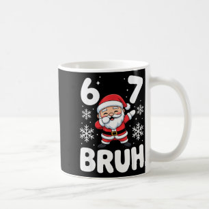 67 Christmas Bruh Funny Meme Gift Boys Girl Kids 6 Coffee Mug