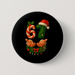 67 Christmas Funny 6 7 Meme Holiday Gen Alpha Slan 2 Inch Round Button