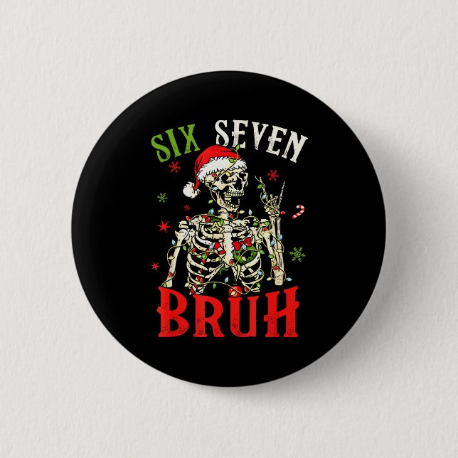 67 Christmas Funny Six Seven Bruh Meme Skeleton Sa 2 Inch Round Button (Front)