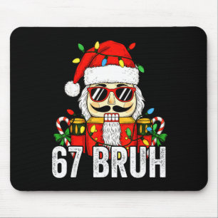 67 Christmas Nutcracker Bruh 6 7 Funny Christmas 6 Mouse Pad