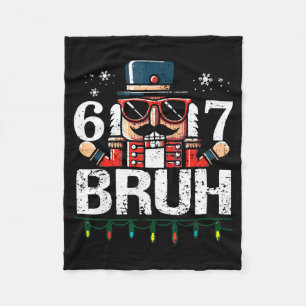 67 Christmas Nutcracker Six Seven Bruh 6 7 Funny C Fleece Blanket