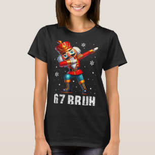67 Christmas Nutcracker Six Seven Bruh 6 7 Funny C T-Shirt