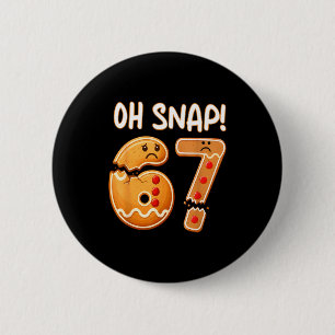 67 Christmas Oh Snap Gingerbreadman 6 7 Funny Meme 2 Inch Round Button
