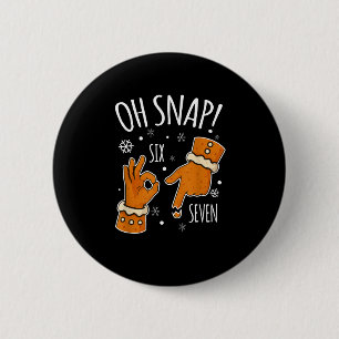 67 Christmas Oh Snap Gingerbreadman 6 7 Meme Xmas 2 Inch Round Button