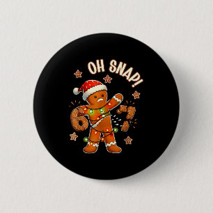 67 Christmas Oh Snap Gingerbreadman 6 7 Meme Xmas  2 Inch Round Button