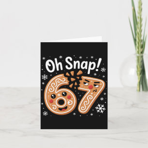 67 Christmas Oh Snap Gingerbreadman 6 7 Meme Xmas  Card