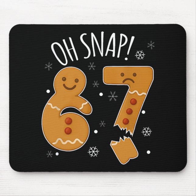 67 Christmas Oh Snap Gingerbreadman 6 7 Meme Xmas  Mouse Pad (Front)
