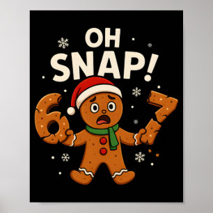 67 Christmas Oh Snap Gingerbreadman 6 7 Meme Xmas  Poster