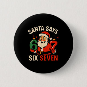67 Christmas Santa Six Seven 6 7 Meme Boy Girls Ki 2 Inch Round Button