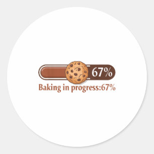 67 Cookies Baking In Progress Bar Six Seven Kitche Classic Round Sticker