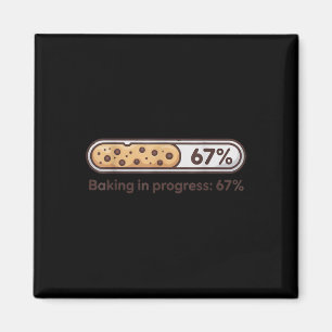 67 Cookies Baking In Progress Bar Six Seven Kitche Magnet