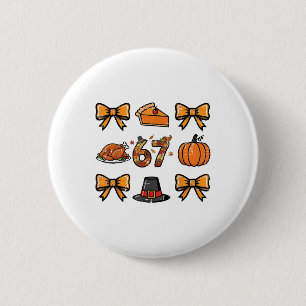 67 Coquette Thanksgiving Funny 6 7 Meme Men Women  2 Inch Round Button