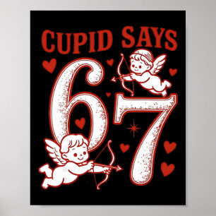 67 Cupid Says Six Seven 6 7 Meme Boys Girls Valent Poster