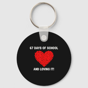 67 Day Of School And Still Loving It Hearts 6 7 Me Keychain