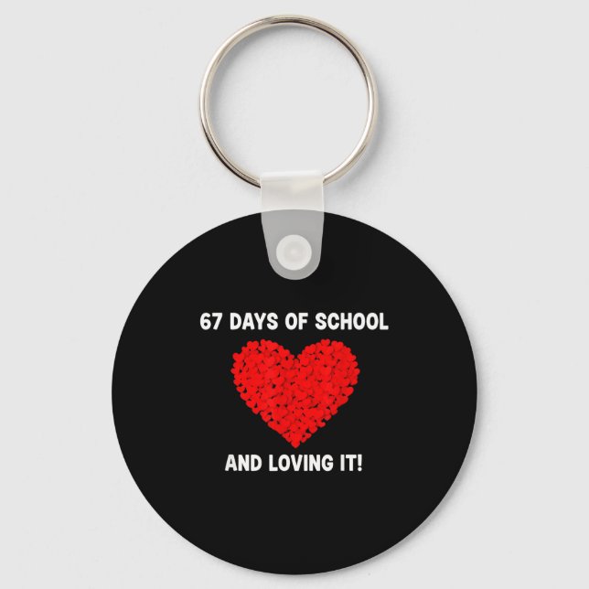 67 Day Of School And Still Loving It Hearts 6 7 Me Keychain (Front)