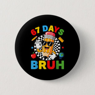 67 Days Bruh 67 Days Of School Boys Kids Six Seven 2 Inch Round Button