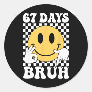 67 Days Bruh Funny Six Seven 6 7 Gen Alpha Slang 6 Classic Round Sticker