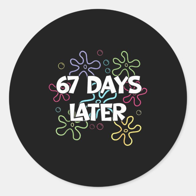 67 Days Later 67th Day Of School 67 Meme Teacher S Classic Round Sticker (Front)