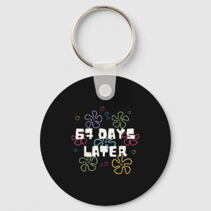 67 Days Later 67th Day Of School 67 Meme Teacher S Keychain