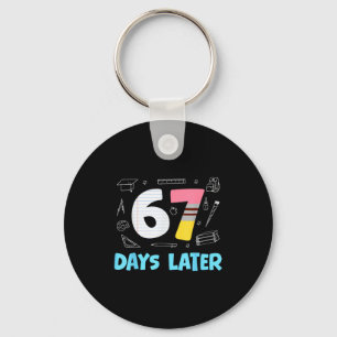 67 Days Later 67th Day Of School 67 Meme Teacher S Keychain