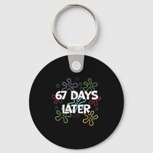 67 Days Later 67th Day Of School 67 Meme Teacher S Keychain