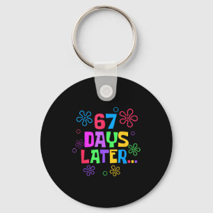 67 Days Later 67th Day Of School Teachers Students Keychain