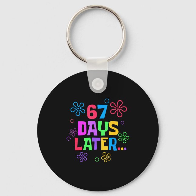 67 Days Later 67th Day Of School Teachers Students Keychain (Front)
