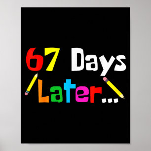 67 Days Later 67th Days Of School Teacher Student Poster